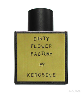 Dirty Flower Factory - Kerosene | FABLAB AB
